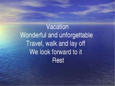 Vacation Wonderful and unforgettable Travel, walk and lay off We look forward...