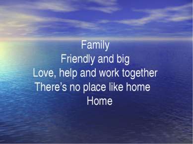 Family Friendly and big Love, help and work together There’s no place like ho...