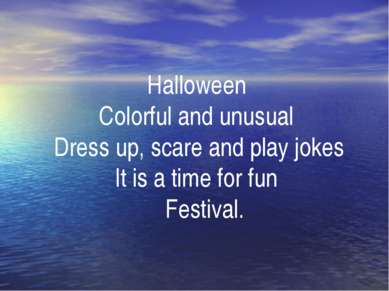. Halloween Colorful and unusual Dress up, scare and play jokes It is a time ...