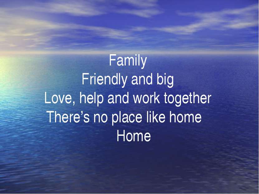 Family Friendly and big Love, help and work together There’s no place like ho...