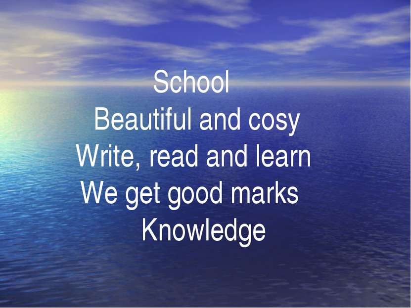 . . School Beautiful and cosy Write, read and learn We get good marks Knowledge