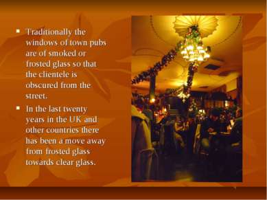 Traditionally the windows of town pubs are of smoked or frosted glass so that...