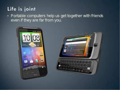 Portable computers help us get together with friends even if they are far fro...