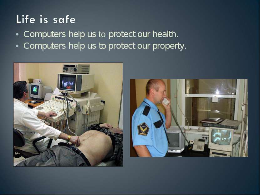 Computers help us to protect our health. Computers help us to protect our pro...