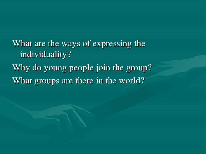 What are the ways of expressing the individuality? Why do young people join t...