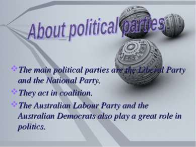 The main political parties are the Liberal Party and the National Party. They...