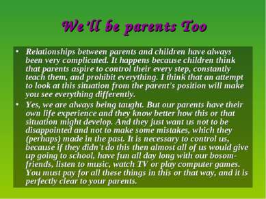 We’ll be parents Too Relationships between parents and children have always b...