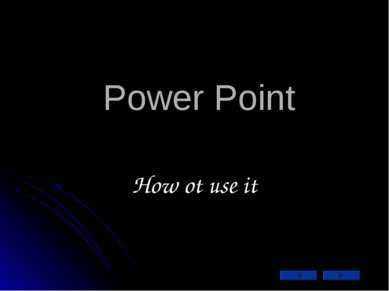 Power Point How ot use it
