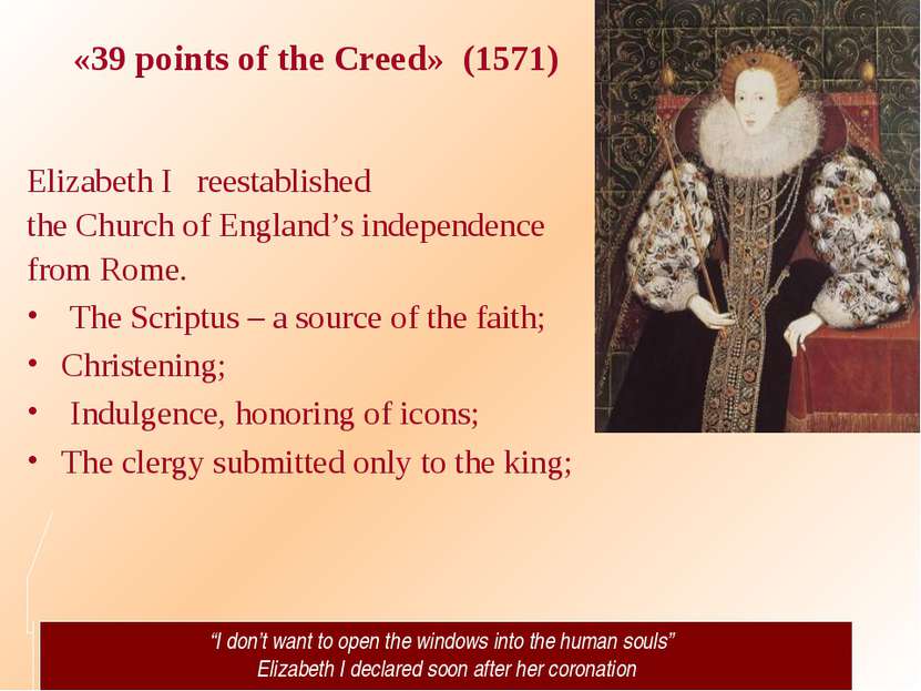 «39 points of the Creed» (1571) Elizabeth I reestablished the Church of Engla...