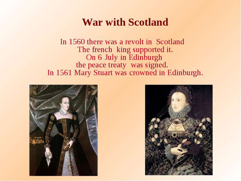 War with Scotland In 1560 there was a revolt in Scotland The french king supp...