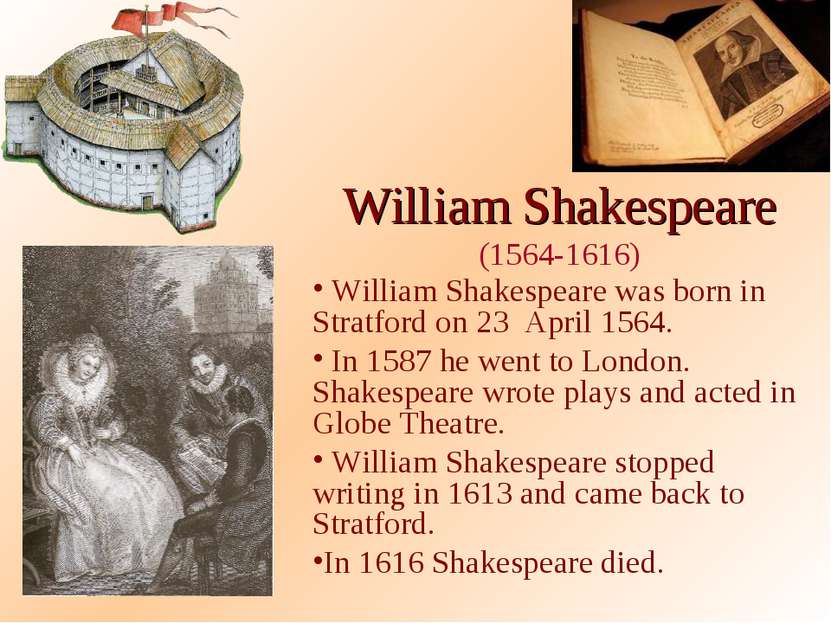 William Shakespeare (1564-1616) William Shakespeare was born in Stratford on ...