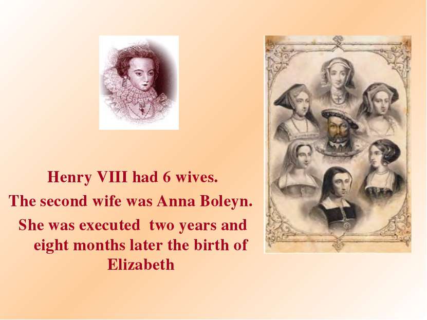 Henry VIII had 6 wives. The second wife was Anna Boleyn. She was executed two...