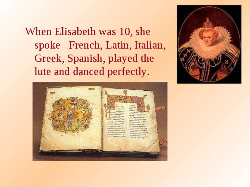 When Elisabeth was 10, she spoke French, Latin, Italian, Greek, Spanish, play...