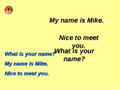 What is your name? My name is Mike. Nice to meet you. What is your name? My n...