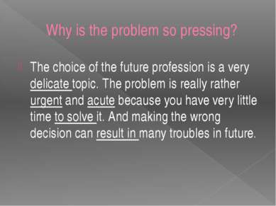 Why is the problem so pressing? The choice of the future profession is a very...