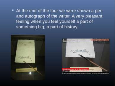 At the end of the tour we were shown a pen and autograph of the writer. A ver...