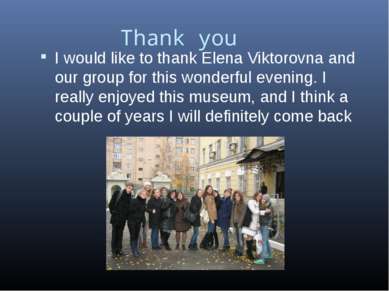 Thank you I would like to thank Elena Viktorovna and our group for this wonde...