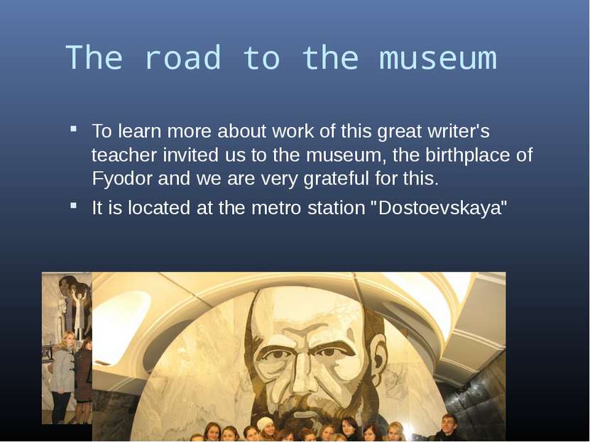 The road to the museum To learn more about work of this great writer's teache...