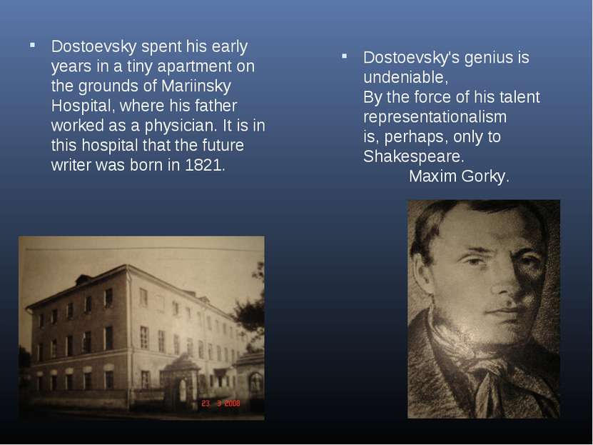 Dostoevsky spent his early years in a tiny apartment on the grounds of Mariin...