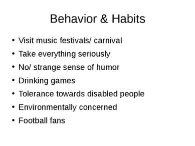 Behavior & Habits Visit music festivals/ carnival Take everything seriously N...
