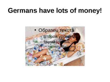 Germans have lots of money!