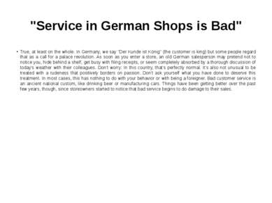 "Service in German Shops is Bad" True, at least on the whole. In Germany, we ...