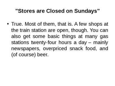"Stores are Closed on Sundays" True. Most of them, that is. A few shops at th...