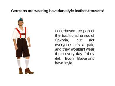 Germans are wearing bavarian-style leather-trousers! Lederhosen are part of t...