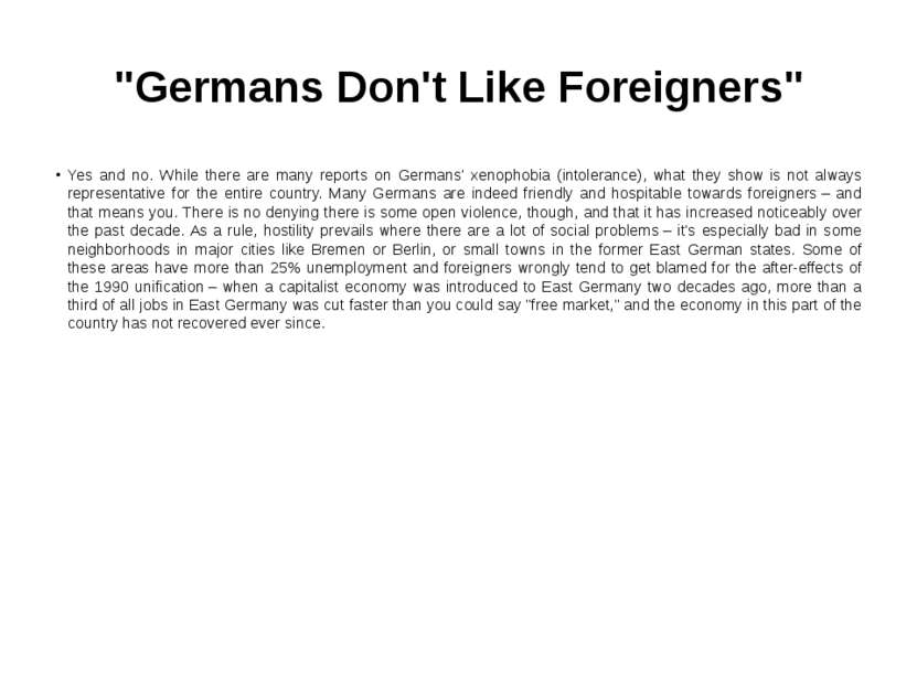 "Germans Don't Like Foreigners" Yes and no. While there are many reports on G...