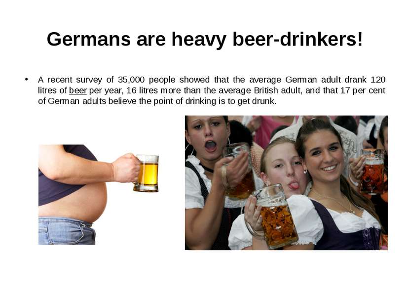 Germans are heavy beer-drinkers! A recent survey of 35,000 people showed that...