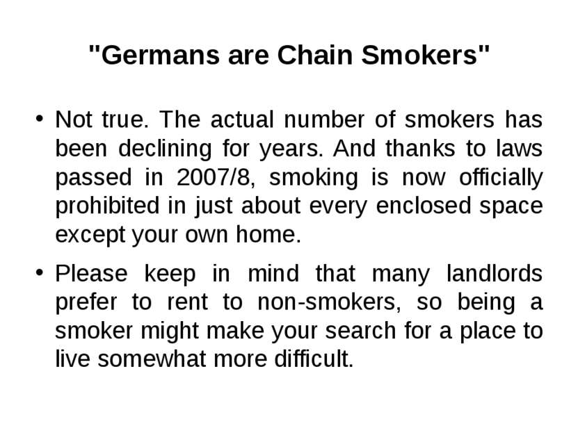 "Germans are Chain Smokers" Not true. The actual number of smokers has been d...