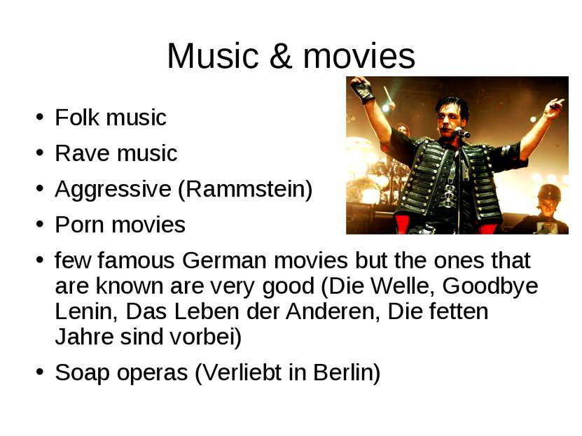 Music & movies Folk music Rave music Aggressive (Rammstein) Porn movies few f...