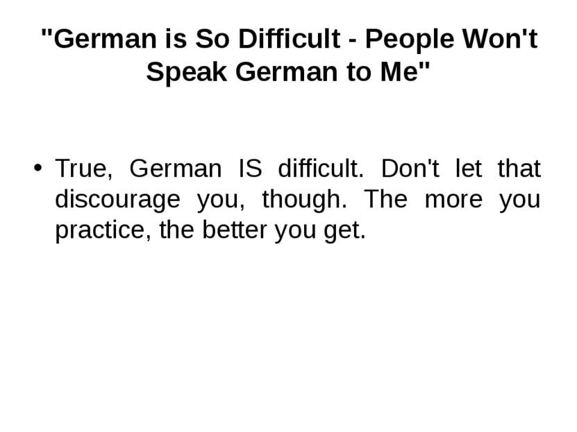 "German is So Difficult - People Won't Speak German to Me" True, German IS di...