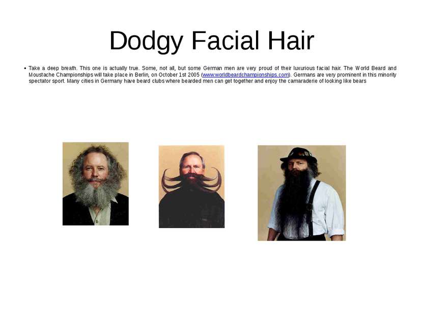 Dodgy Facial Hair Take a deep breath. This one is actually true. Some, not al...