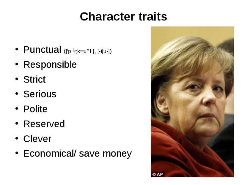 Character traits Punctual (['pʌŋkʧuəl ], [-tju-]) Responsible Strict Serious ...
