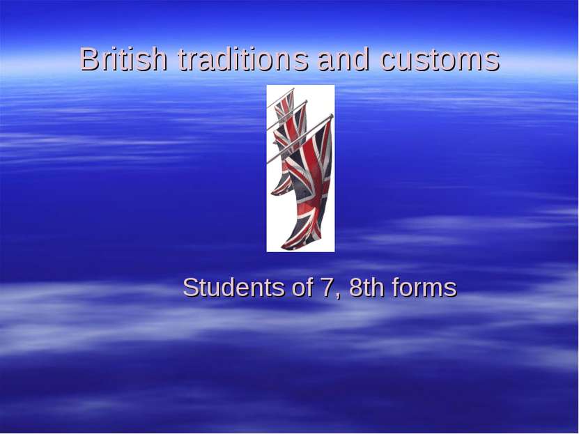 British traditions and customs Students of 7, 8th forms