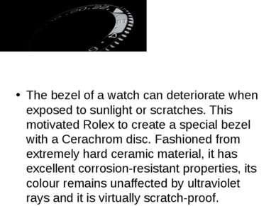 The bezel of a watch can deteriorate when exposed to sunlight or scratches. T...