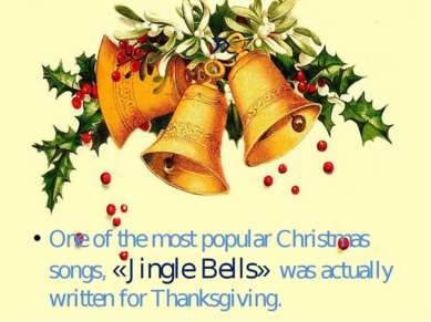 » One of the most popular Christmas songs, «Jingle Bells» was actually writte...