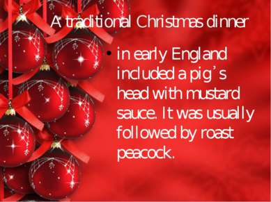 A traditional Christmas dinner in early England included a pig᾿s head with mu...