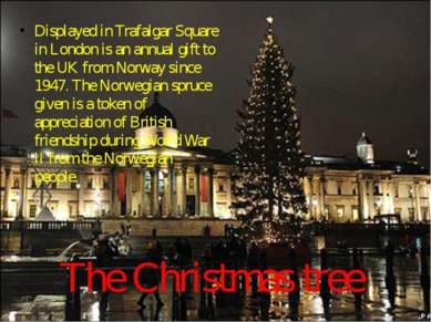 The Christmas tree Displayed in Trafalgar Square in London is an annual gift ...