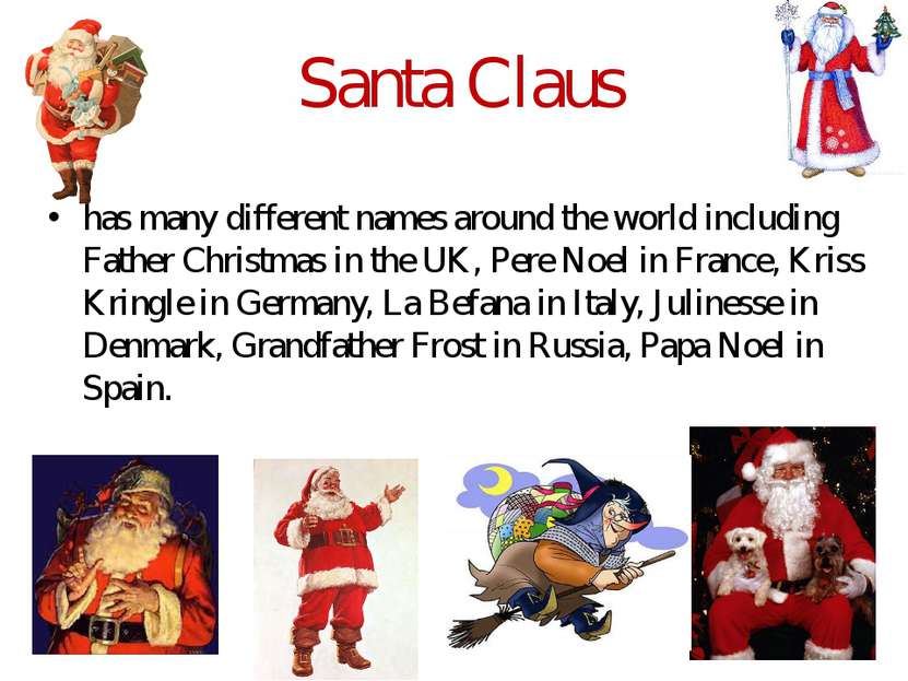 Santa Claus has many different names around the world including Father Christ...