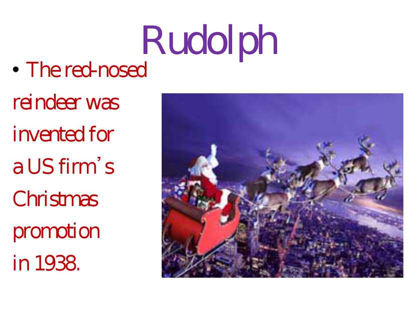 Rudolph The red-nosed reindeer was invented for a US firm᾿s Christmas promoti...