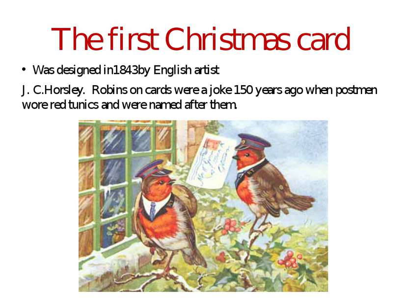 The first Christmas card Was designed in1843by English artist J. C.Horsley. R...