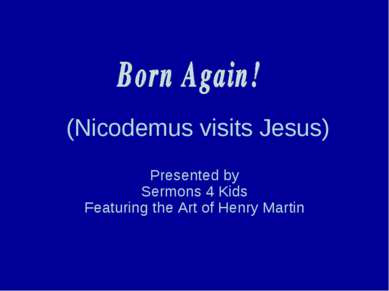 (Nicodemus visits Jesus) Presented by Sermons 4 Kids Featuring the Art of Hen...