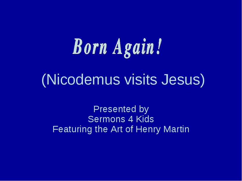 (Nicodemus visits Jesus) Presented by Sermons 4 Kids Featuring the Art of Hen...