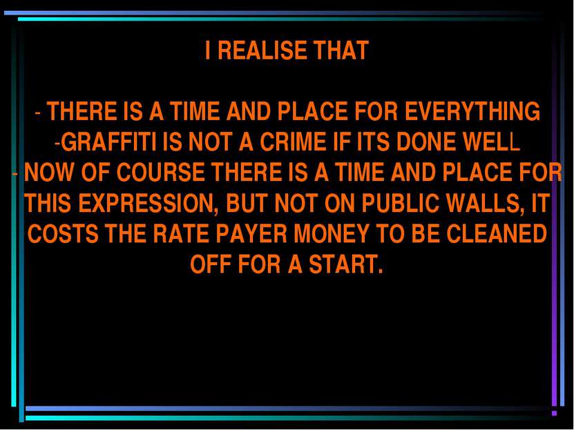 I REALISE THAT - THERE IS A TIME AND PLACE FOR EVERYTHING -GRAFFITI IS NOT A ...