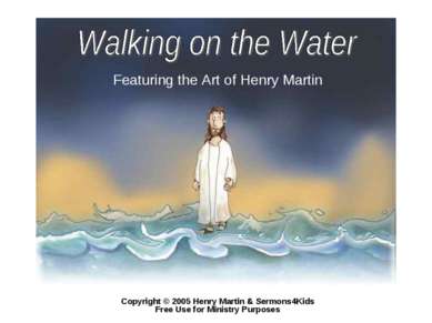 Featuring the Art of Henry Martin Copyright © 2005 Henry Martin & Sermons4Kid...