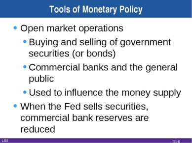 Tools of Monetary Policy Open market operations Buying and selling of governm...