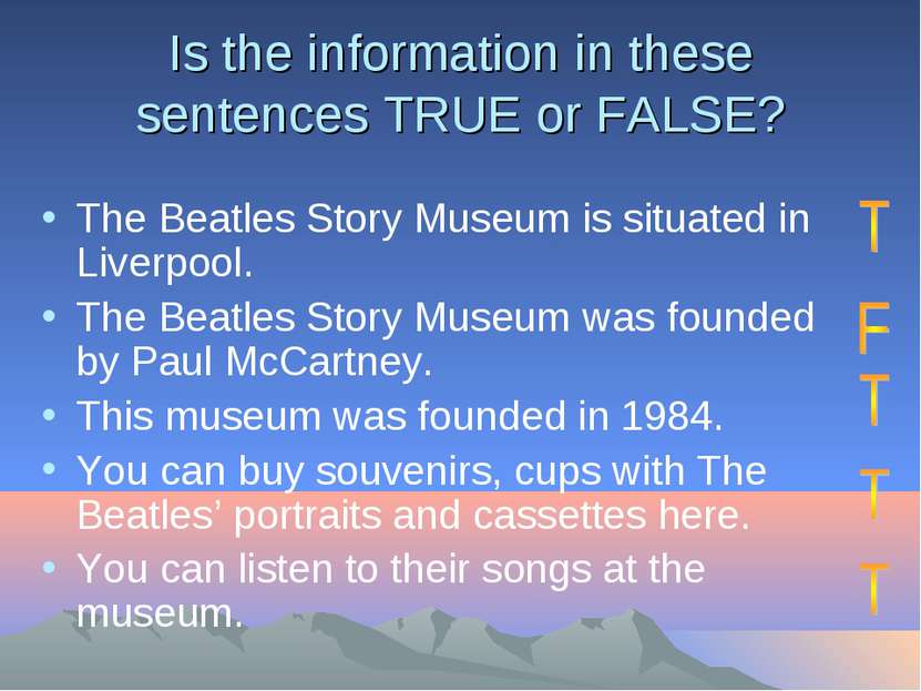 Is the information in these sentences TRUE or FALSE? The Beatles Story Museum...