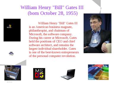 20.5.11 William Henry "Bill" Gates III (born October 28, 1955) William Henry ...